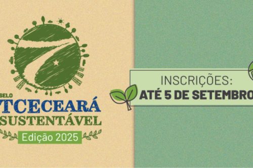 Selo TCE Ceará Sustentável – Edição 2025 está com inscrições abertas até o dia 5/9